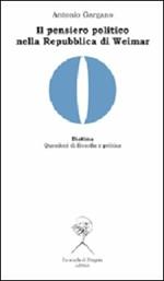 Il pensiero politico nella Repubblica di Weimar. Carl Schmitt, Hermann Heller, Gerhard Leibhloz