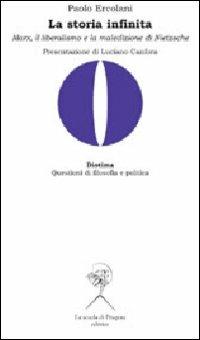 La storia infinita. Marx, il liberalismo e la maledizione di Nietzsche - Paolo Ercolani - copertina