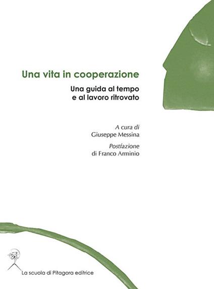 Una vita in cooperazione. Una guida al tempo e al lavoro ritrovato - copertina