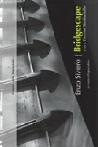 Bridgescape. Opere e progetti 1999-2010. Ediz. italiana e inglese - Enzo Siviero - copertina