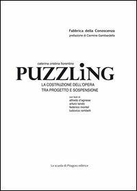 Puzzling. La costruzione dell'opera tra progetto e sospensione - Caterina C. Fiorentino - copertina