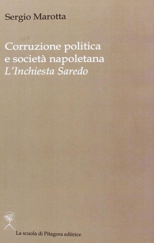 Corruzione politica e società napoletana. L'inchiesta Saredo - Sergio Marotta - copertina