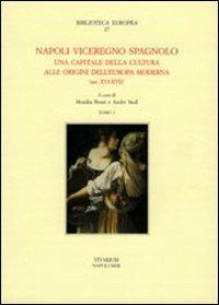 Napoli viceregno spagnolo. Una capitale della cultura alle origini dell'Europa moderna (sec. XVI-XVII) - copertina