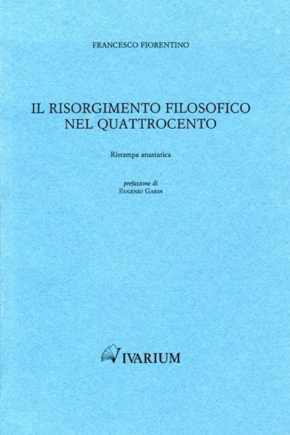 Il Risorgimento filosofico nel Quattrocento (rist. anast. 1885) - Francesco Fiorentino - copertina