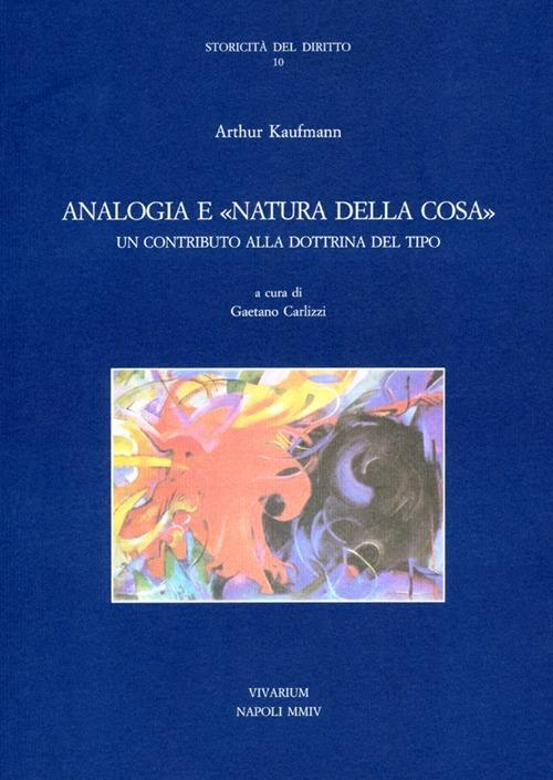 Analogia e «natura della cosa». Un contributo alla dottrina del tipo - Arthur Kaufmann - copertina