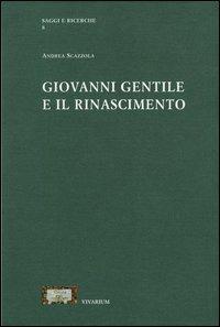 Giovanni Gentile e il Rinascimento - Andrea Scazzola - copertina