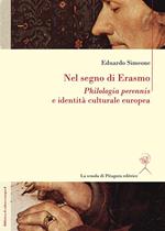 Nel segno di Erasmo. Philologia perennis e identità culturale europea