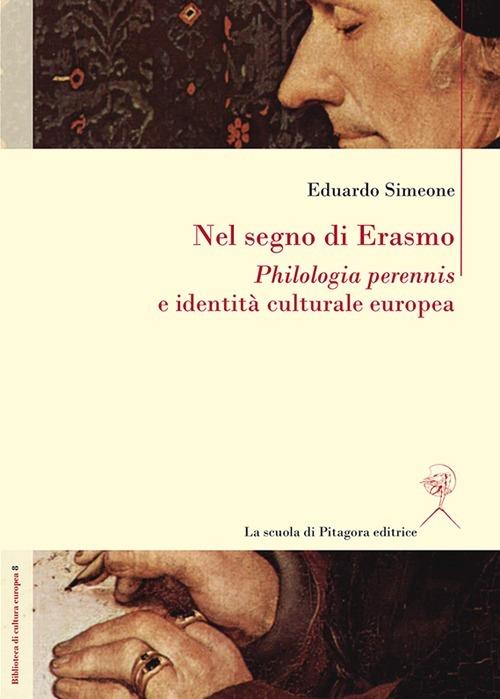 Nel segno di Erasmo. Philologia perennis e identità culturale europea - Eduardo Simeone - copertina