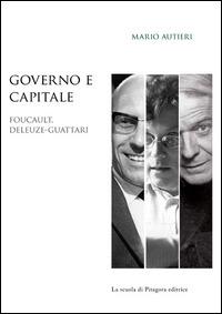 Governo e capitale. Foucault, Deleuze-Guattari - Mario Autieri - copertina