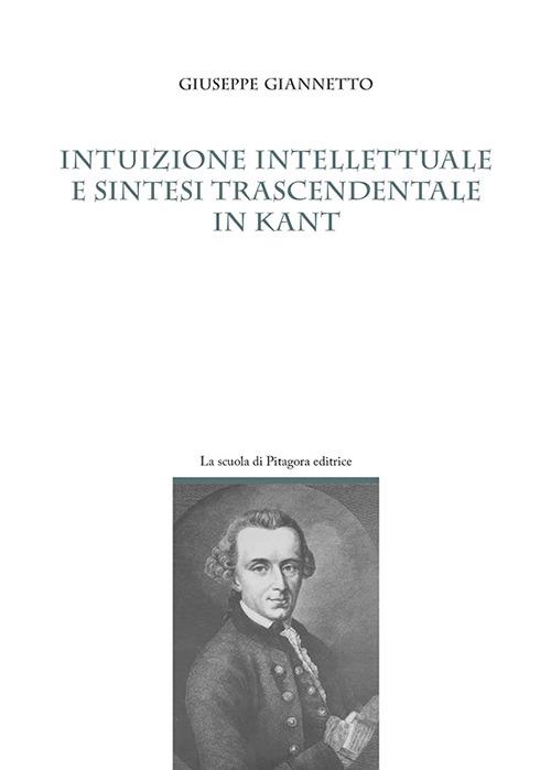 Intuizione intellettuale e sintesi trascendentale in Kant - Giuseppe Giannetto - copertina