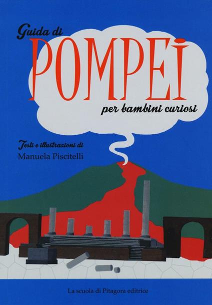 Guida di Pompei per bambini curiosi - Manuela Piscitelli - copertina