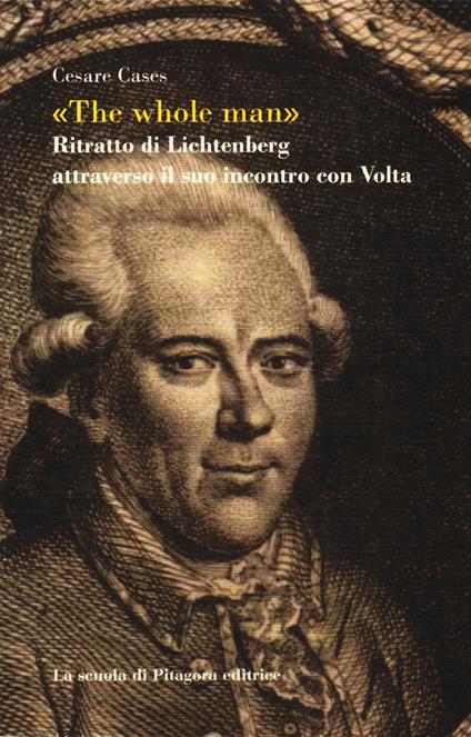 «The whole man». Ritratto di Lichtenberg attraverso il suo incontro con Volta - Cesare Cases - copertina