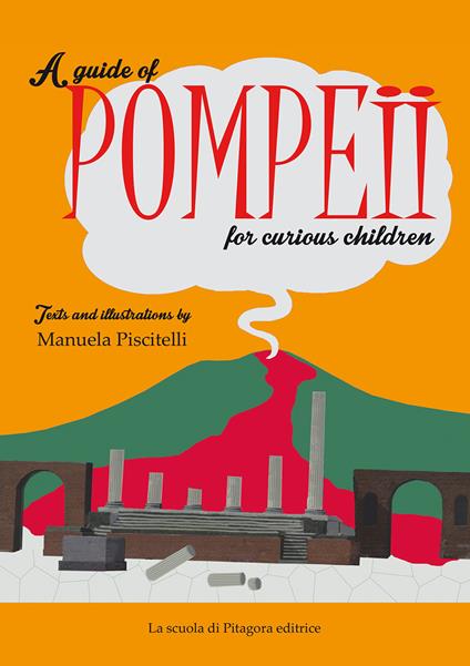 A guide of Pompeii for curious children - Manuela Piscitelli - copertina