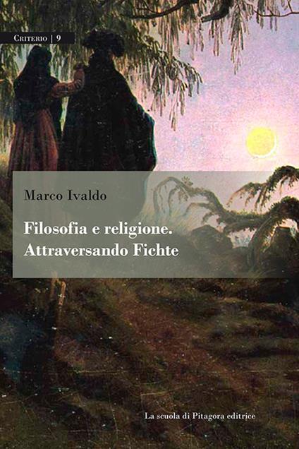 Filosofia e religione. Attraversando Fichte - Marco Ivaldo - copertina