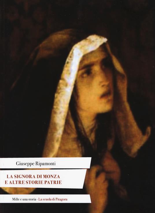 La signora di Monza e altre storie patrie. Ediz. italiana e latina - Giuseppe Ripamonti - copertina