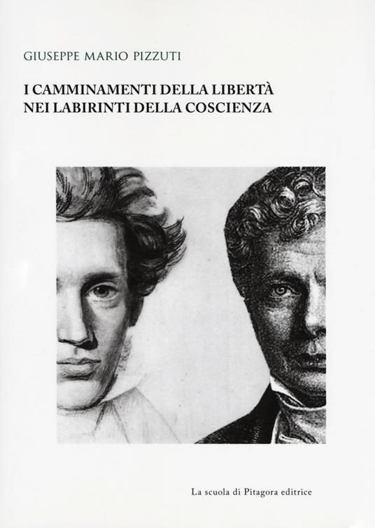 I camminamenti della libertà nei labirinti della coscienza - Giuseppe Mario Pizzuti - copertina