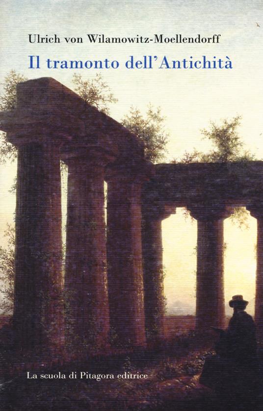 Il tramonto dell'antichità - Ulrich von Wilamowitz Moellendorff - copertina
