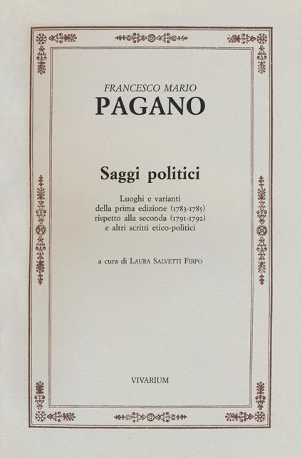 Saggi politici. Luoghi e varianti della prima edizione (1783-1785) rispetto alla seconda (1791-1792) e altri scritti etico-politici - Francesco Mario Pagano - copertina