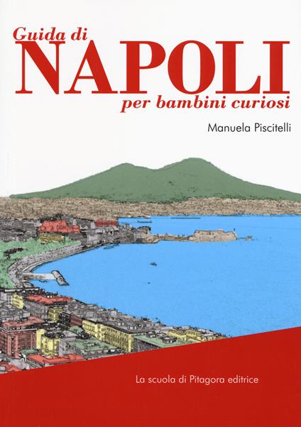 Guida di Napoli per bambini curiosi - Manuela Piscitelli - copertina