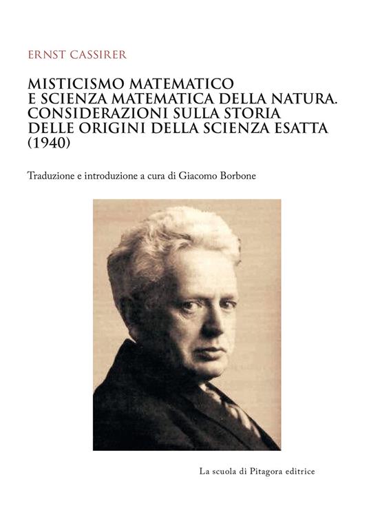 Misticismo matematico e scienza matematica della natura. Considerazioni sulla storia delle origini della scienza esatta (1940) - Ernst Cassirer - copertina