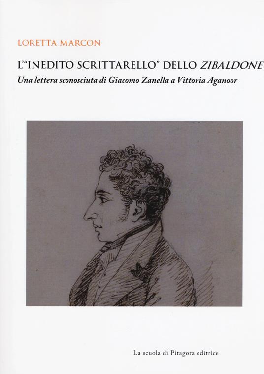 L' «inedito scrittarello» dello Zibaldone. Una lettera sconosciuta di Giacomo Zanella a Vittoria Aganoor - Loretta Marcon - copertina