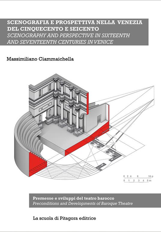 Scenografia e prospettiva nella Venezia del Cinquecento e Seicento. Premesse e sviluppi del teatro barocco - Massimiliano Ciammaichella - copertina