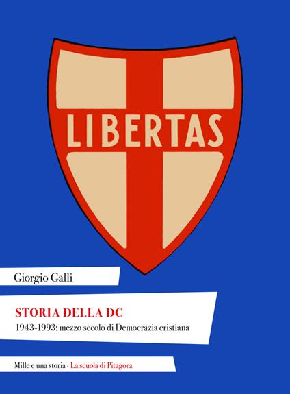 Storia della DC. 1943-1993: mezzo secolo di Democrazia cristiana - Giorgio Galli - copertina