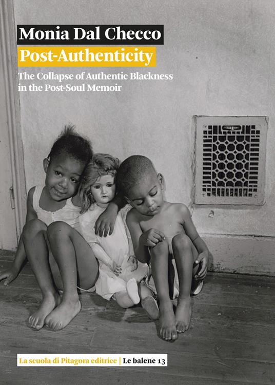 Post-authenticity. The collapse of authentic blackness in the post-soul memoir - Monia Dal Checco - copertina