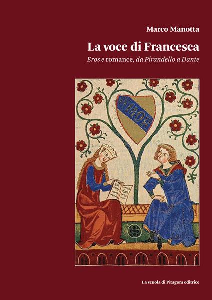 La voce di Francesca. ros e romance, da Pirandello a Dante - Marco Manotta - copertina