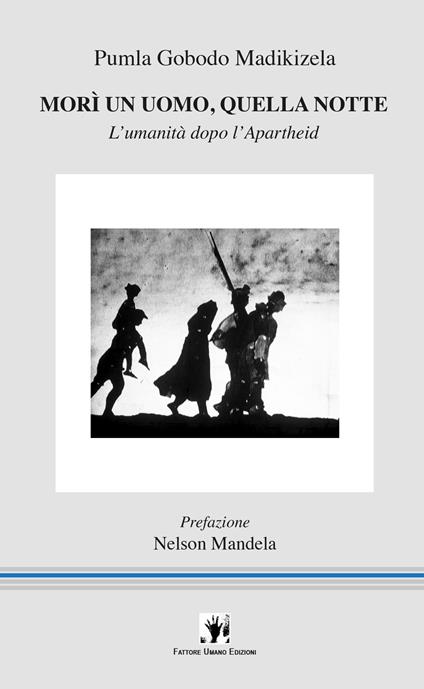 Morì un uomo, quella notte. L'umanità dopo l'apartheid - Pumla Gobodo Madikizela - copertina