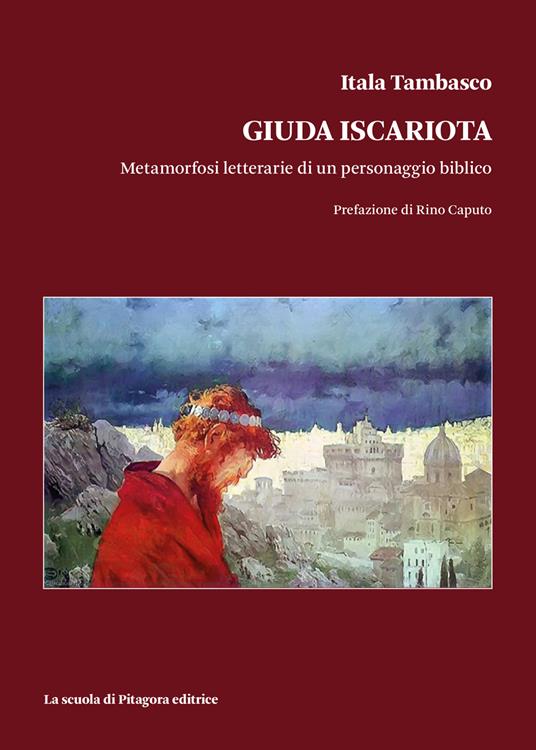 Giuda Iscariota. Metamorfosi letterarie di un personaggio biblico - Itala Tambasco - copertina