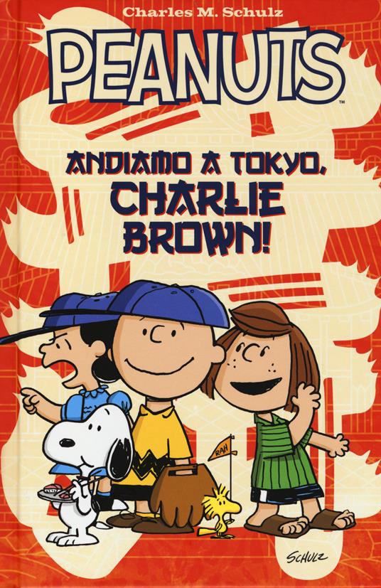 Peanuts. Andiamo a Tokyo, Charlie Brown! - Charles M. Schulz - copertina