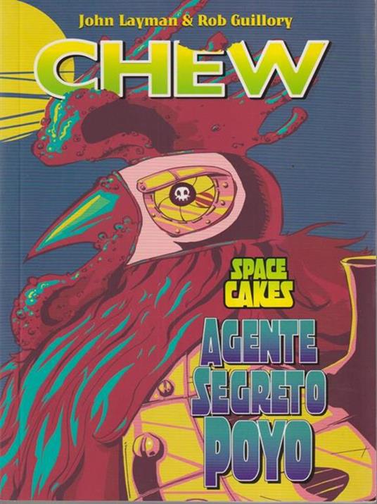 Space cakes. Chew. Vol. 6 - John Layman,Rob Guillory - 2