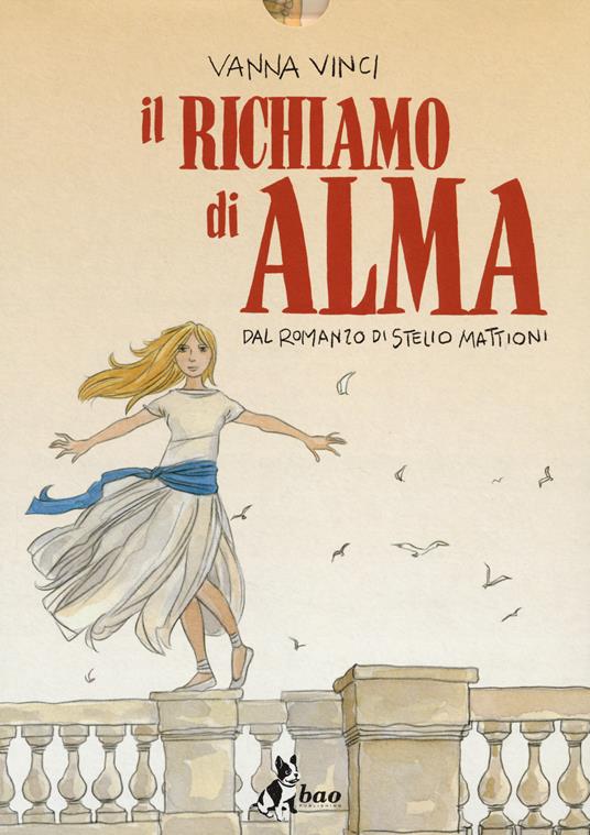 Il richiamo di Alma. Dal romanzo di Stelio Mattioni - Vanna Vinci - copertina