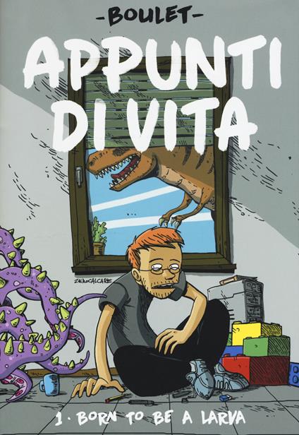 Appunti di vita. Vol. 1: Born to be a larva - Boulet - copertina