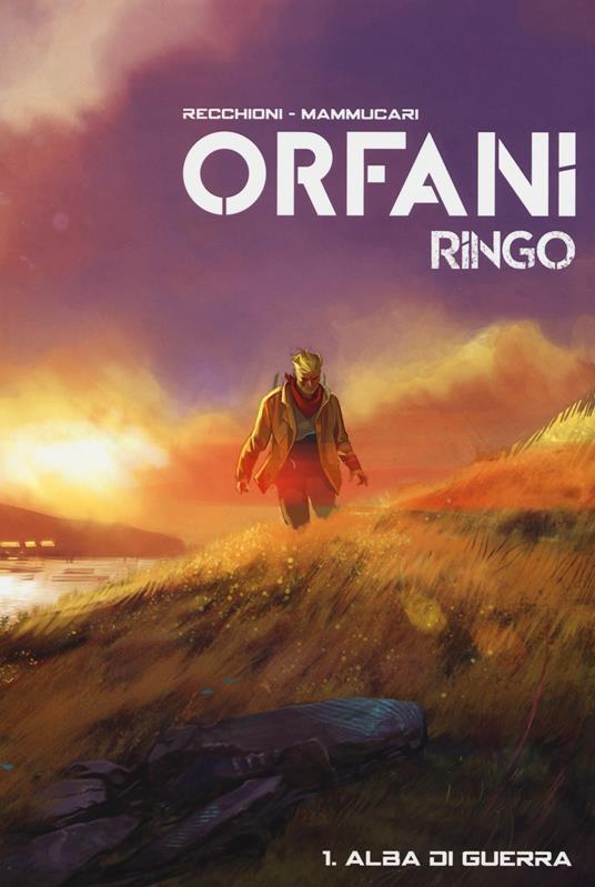 Alba di guerra. Ringo. Orfani. Vol. 1 - Roberto Recchioni,Emiliano Mammucari - copertina