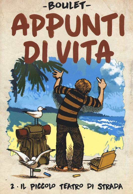 Appunti di vita. Vol. 2: Il piccolo teatro di strada - Boulet - copertina