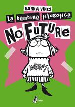 La bambina filosofica. No future