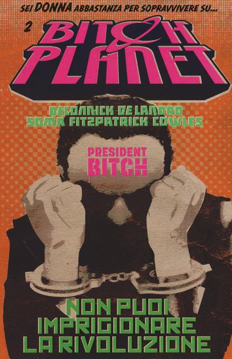 Bitch Planet. Vol. 2 - Kelly Sue DeConnick,Valentine De Landro - copertina