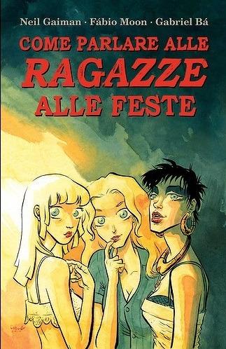 Come parlare alle ragazze alle feste - Neil Gaiman,Fábio Moon,Gabriel Bá - copertina