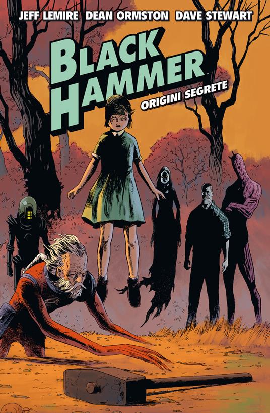 Black Hammer. Vol. 1 - Jeff Lemire,Dean Ormston,Dave Stewart,Leonardo Favia - ebook