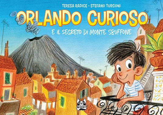Orlando Curioso e il segreto di Monte Sbuffone - Teresa Radice,Stefano Turconi - ebook