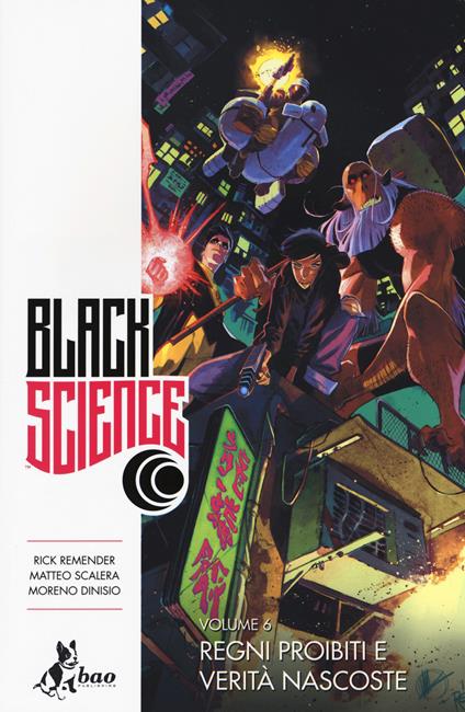 Black science. Vol. 6: Regni proibiti e verità nascoste - Rick Remender,Matteo Scalera,Moreno Dinisio - copertina