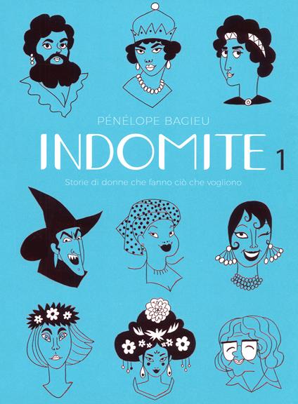 Indomite. Storie di donne che fanno ciò che vogliono. Vol. 1 - Pénélope Bagieu - copertina