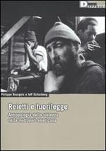 Reietti e fuorilegge. Antropologia della violenza nella metropoli americana. Ediz. illustrata