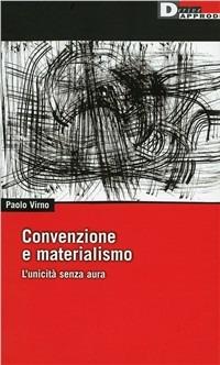 Convenzione e materialismo. L'unicità senza aura - Paolo Virno - copertina