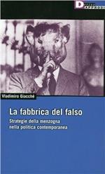 La fabbrica del falso. Strategie della menzogna nella politica contemporanea