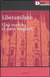 Liberamilano seguito da Una mattina ci siam svegliati - Nanni Balestrini - copertina