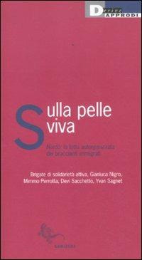 Sulla pelle viva. Nardò: la lotta autorganizzata dei braccianti immigrati - copertina