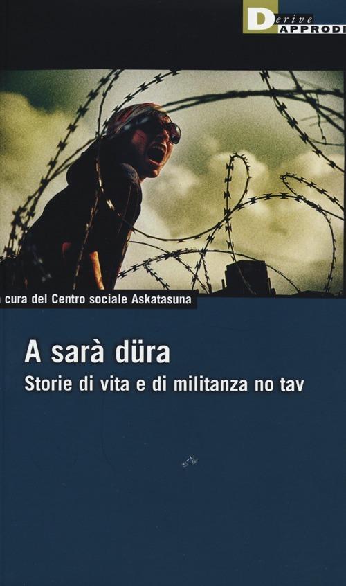 A sarà düra. Storie di vita e di militanza No Tav - copertina